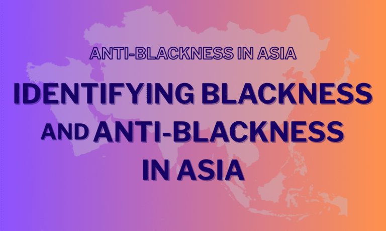 Graphic with a gradient from purple to orange with a very transparent map of Asia in the background. The text "Anti-Blackness in Asia: Identifying Blackness and Anti-Blackness in Asia" is superimposed over the map in all caps.